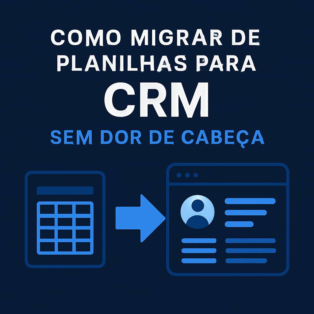 Seta ligando uma planilha a uma tela de CRM, simbolizando migração de dados sem complicação